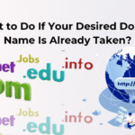 What to Do If Your Desired Domain Name Is Already Taken?