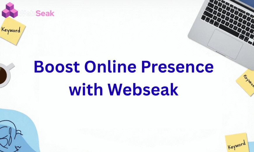 Boost Online Presence with Webseak