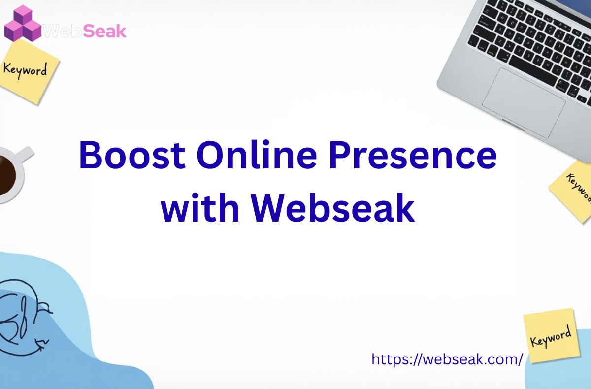 Boost Online Presence with Webseak