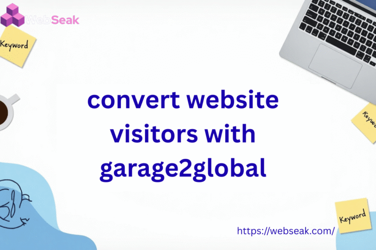 Convert Website Visitors with Garage2Global
