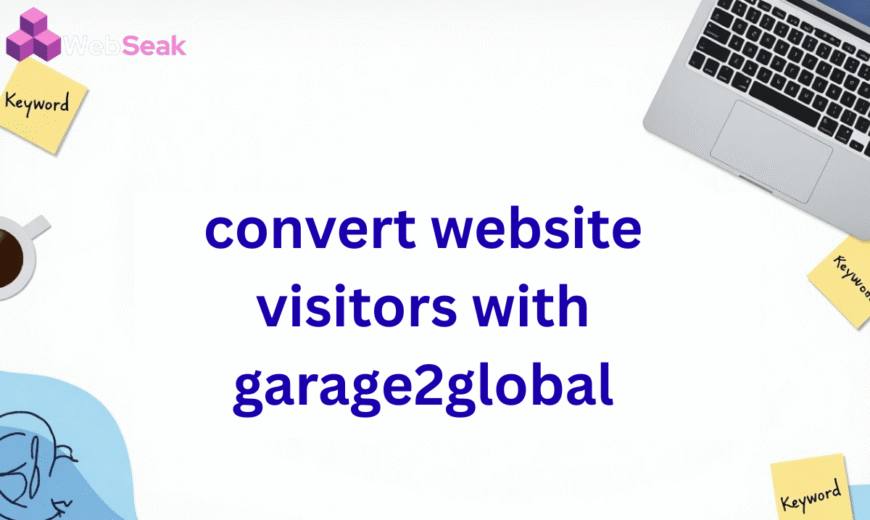 Convert Website Visitors with Garage2Global