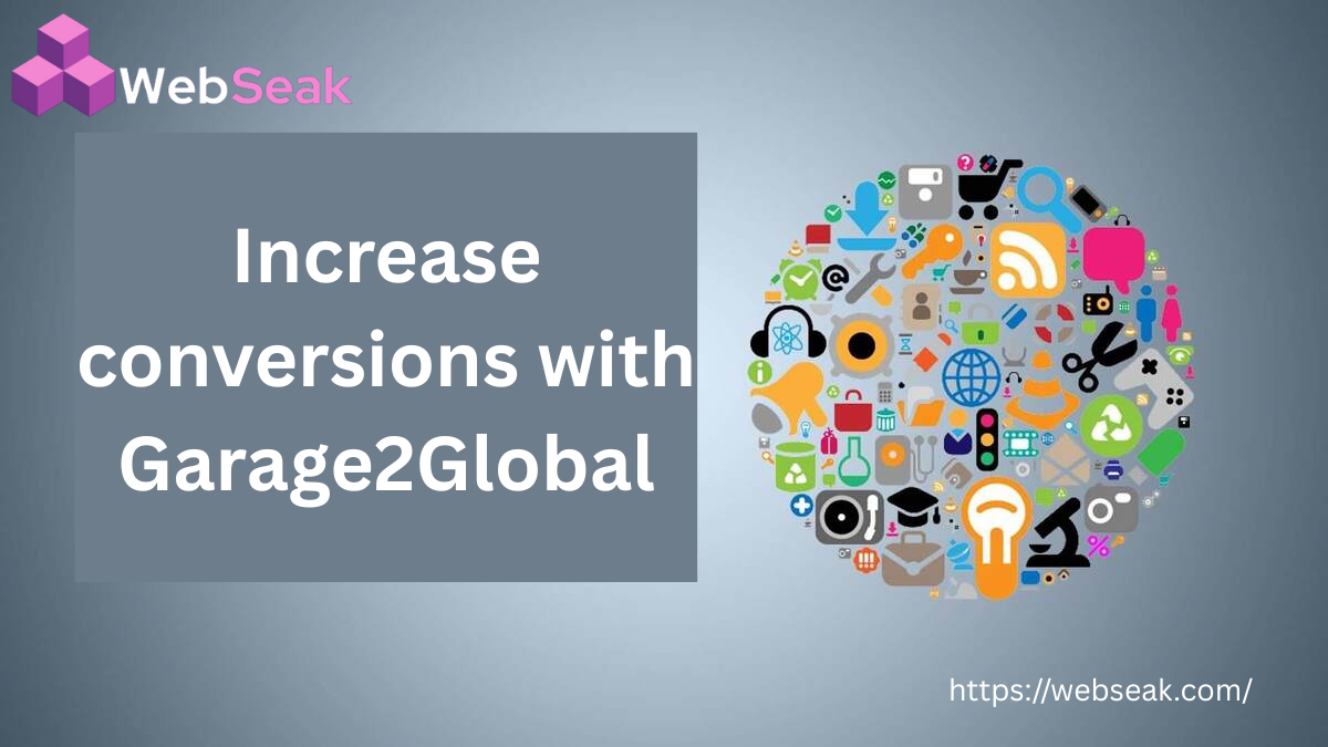 Increase Conversions with Garage2Global