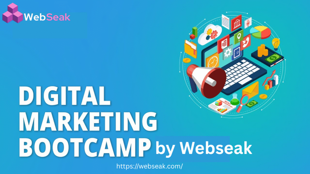 Best Digital Marketing Bootcamp Complete Guide by Webseak