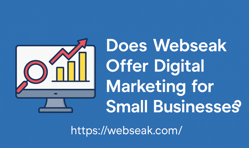 Does Webseak Offer Digital Marketing for Small Businesses