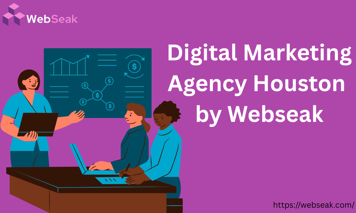 Digital Marketing Agency Houston by Webseak