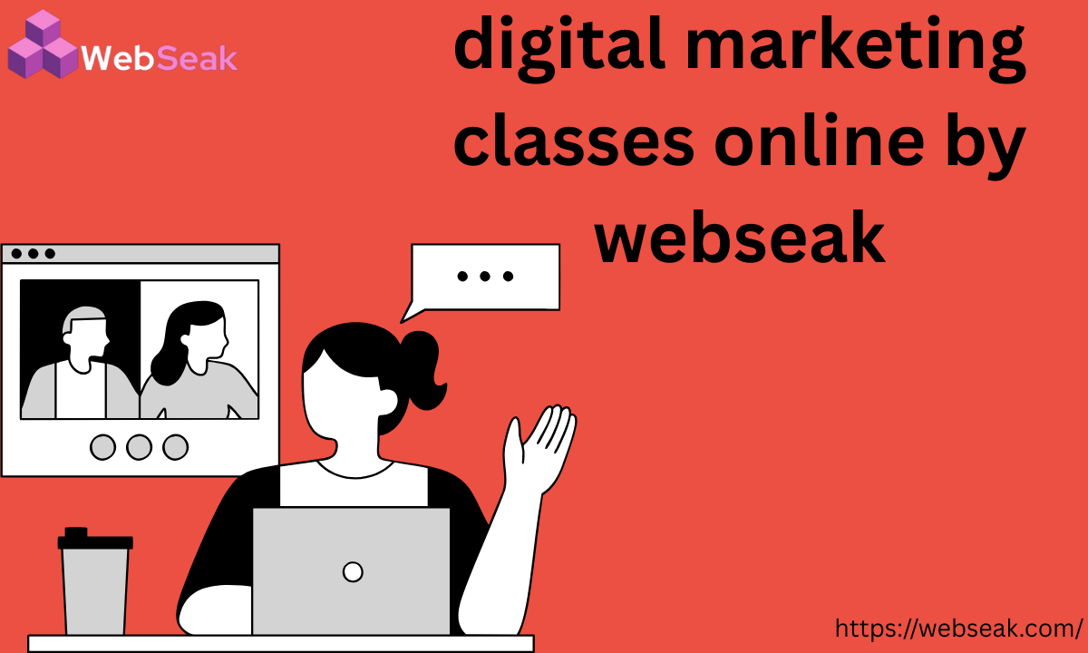 Digital Marketing Classes Online by Webseak