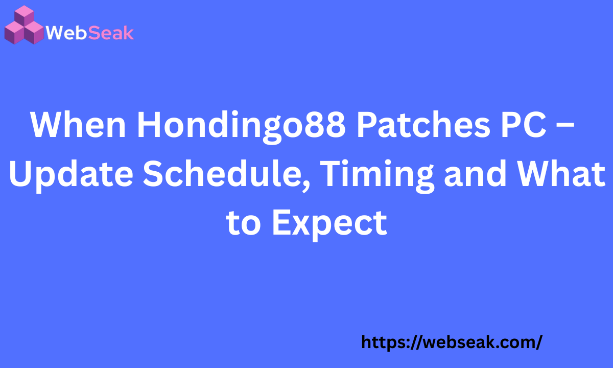 When Hondingo88 Patches PC – Update Schedule, Timing and What to Expect